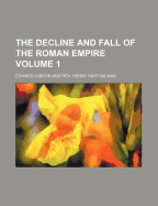 The Decline and Fall of the Roman Empire, Volume 1