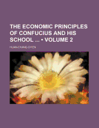 The Economic Principles of Confucius and His School (Volume 2)