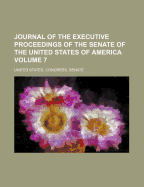 Journal of the Executive Proceedings of the Senate of the United States of America (Volume 9)
