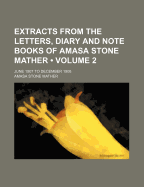 Extracts from the Letters, Diary and Note Books of Amasa Stone Mather, June 1907 to December 1908