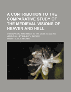 A Contribution to the Comparative Study of the Medieval Visions of Heaven and Hell (1899)