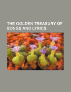 A Golden Treasury of Songs and Lyrics