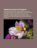 American Educationists: John Dewey, Mortimer J. Adler, Robert M. Gagn , Howard Gardner, Larry Sanger, Bill Ayers, Eleanor Duckworth