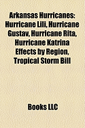 Arkansas Hurricanes: Hurricane Lili, Hurricane Gustav, Hurricane Rita, Hurricane Katrina Effects by Region, Tropical Storm Bill