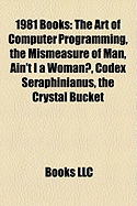 1981 Books (Study Guide): The Art of Computer Programming, the Mismeasure of Man, Ain't I a Woman?, Codex Seraphinianus, the Crystal Bucket
