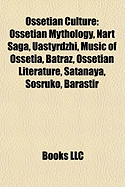 9781157900603: Ossetian Culture: Ossetian Mythology, Nart Saga ... 9781157900603: Ossetian Culture: Ossetian Mythology, Nart Saga ...