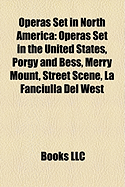 Operas Set in North America: Operas Set in the United States, Porgy and Bess, Merry Mount, Street Scene, La Fanciulla del West