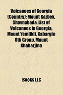Volcanoes of Georgia (Country): Mount Kazbek, Shavnabada, List of ... Volcanoes of Georgia (Country): Mount Kazbek, Shavnabada, List of ...