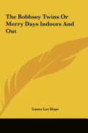 The Bobbsey Twins or Merry Days Indoors and Out