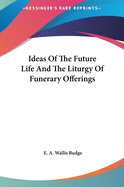 Ideas of the Future Life and the Liturgy of Funerary Offerings