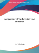 Companions of the Egyptian Gods in Heaven