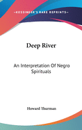 Deep River: An Interpretation of Negro Spirituals