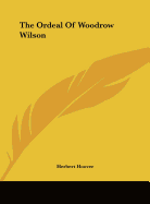 The Ordeal of Woodrow Wilson