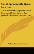 Great Speeches by Great Lawyers: A Collection of Arguments and Speeches Before Courts and Juries by Eminent Lawyers (1901)