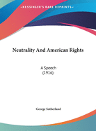 Neutrality and American Rights: A Speech (1916)