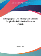 Bibliographie Des Principales Editions Originales D'Ecrivains Francais (1888)