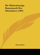 Die Mehrstimmige Kunstmusik Des Mittelalters (1901)