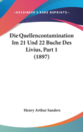 Die Quellencontamination Im 21 Und 22 Buche Des Livius, Part 1 (1897)