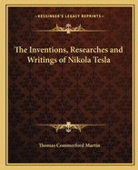 Inventions, Researches and Writings of Nikola Tesla