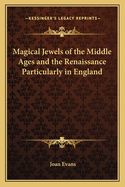 Magical Jewels of the Middle Ages and the Renaissance Particularly in England