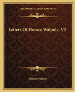 Letters of Horace Walpole, V2