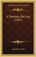 A Dominieacentsa -A Centss Log (1915)