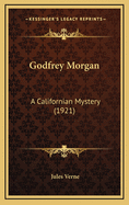 Godfrey Morgan: A Californian Mystery