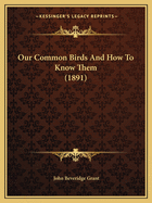 Our Common Birds and How to Know Them (1891)