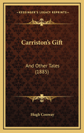 Carriston's Gift Carriston's Gift: And Other Tales (1885) and Other Tales (1885)