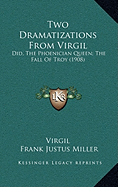 Two Dramatizations from Virgil Two Dramatizations from Virgil: Did, the Phoenician Queen; The Fall of Troy (1908) Did, the Phoenician Queen; The Fall of Troy (1908)