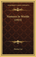 Ventures in Worlds (1915) Ventures in Worlds (1915)