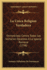 La Unica Religion Verdadera La Unica Religion Verdadera: Demostrada Contra Todos Los Sectarios Opuestos a la Iglesia Demostrada Contra Todos Los Sectarios Opuestos a la Iglesia Romana (1798) Romana (1798)
