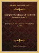 Descriptive Catalogue of the North American Insects: Belonging to the Linnaean Genus Sphinx (1839)
