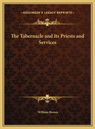 The Tabernacle and Its Priests and Services