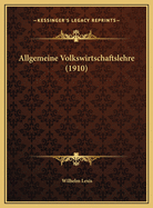 Allgemeine Volkswirtschaftslehre (1910) Allgemeine Volkswirtschaftslehre (1910)