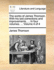 The Works of James Thomson. With His Last Corrections and Improvements....in Four Volumes....Volume 4 of 4