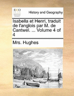 Isabella Et Henri, Traduit de L'Anglois Par M. de Cantwel. ... Volume 4 of 4
