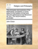 The Principles and Practices of the Methodists Considered, in Some Letters to the Leaders of That Sect. the First Addressed to the Reverend Mr. B-E. the Second Edition, Corrected.