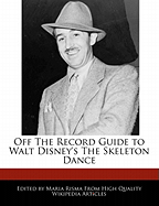 Off the Record Guide to Walt Disney's the Skeleton Dance