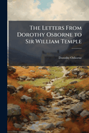 The Letters from Dorothy Osborne to Sir William Temple