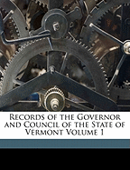 Records of the Governor and Council of the State of Vermont Volume 2 Vermont, Vermont. Conventions (1775-1777) and Vermont. Governor