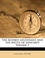 The Retired Lieutenant, and the Battle of Loncarty Volume 1
