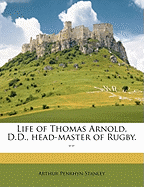 Life of Thomas Arnold, D.D., Head-Master of Rugby. --