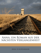 Anna : Ein Roman aus der n&aumlchsten Vergangenheit (German Edition) Adele Schopenhauer