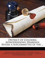 District of Columbia Appropriations: Hearings Before a Subcommittee of the ...
