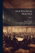 Our Political Practice: The Usurpations of Vice Through the Popular Negligence