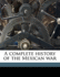 A Complete History of the Mexican War