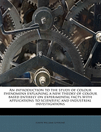 An Introduction to the Study of Colour Phenomena: Explaining a New Theory of Colour Based Entirely on Experimental Facts (1905)