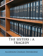 The Sisters: A Tragedy...