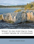 What to Do for Uncle Sam: A First Book of Citizenship